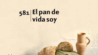 Himno 581 – El pan de vida soy – NUEVO HIMNARIO ADVENTISTA CANTADO