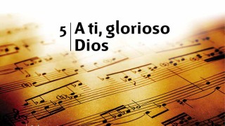 Himno 5 | A ti, Glorioso Dios | Himnario Adventista