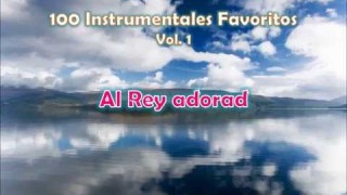 100 Instrumentales Favoritos vol 1 – 066 Al Rey adorad