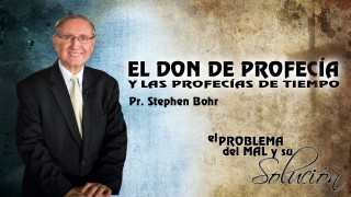 Tema 3 | El Don De Profecía y las Profecías de Tiempo | Pr. Stephen Bohr