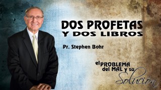 Tema 4 | Dos Profetas y Dos Libros | Pr. Stephen Bohr