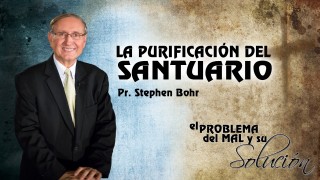 Tema 9 | La Purificación del Santuario | Pr. Stephen Bohr