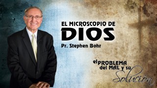 Tema 10 | El Microscopio de Dios | Pr. Stephen Bohr
