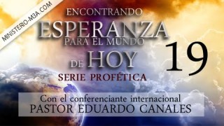 19 | Desilucion en Gozo | Serie profética: “Encontrando Esperanza para el mundo de hoy” | Pastor Eduardo Canales