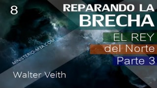 8 | Walter Veith | Reparando Brecha | El rey del norte abrazando las religiones del mundo