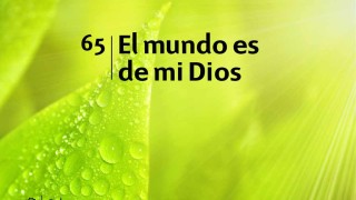 Himno 65 | El mundo es de mi Dios | Himnario Adventista