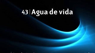 Himno 43 | Agua de vida | Himnario Adventista