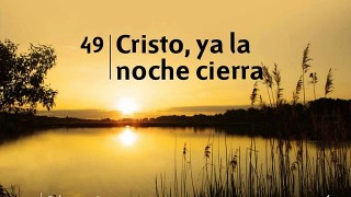 Himno 49 | Cristo, ya la noche cierra | Himnario Adventista