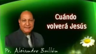 5 | Cuando Volverá Jesús | La fe de Jesús | Pastor Alejandro Bullón