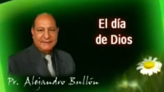 9 | El Dia De Dios | La fe de Jesús | Pastor Alejandro Bullón