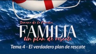 El Verdadero Plan de Rescate | Semana de la Familia