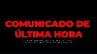 Comunicado oficial | Iglesia Adventista – Asociación Del Alto Magdalena