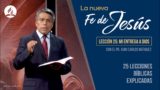 Lección 25 | Mi entrega a Dios | La Fe de Jesús | Pr. Juan Carlos Márquez