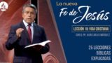 Lección 18 | Vida cristiana | La Fe de Jesús | Pr. Juan Carlos Márquez