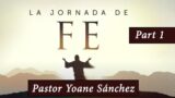 1 | La Jornada de Fe | Serie: La Jornada De Fe | Pr. Yoane Sánchez