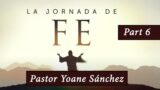 6 | Los Caminos de la Vida | Serie: La Jornada De Fe | Pr. Yoane Sánchez