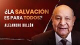 ¿La Salvación Es Para Todos? | Pr. Alejandro Bullón