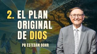 2. El plan original — Vida en el campo | Serie: Cambiaron la verdad por la mentira | Pr. Esteban Bohr