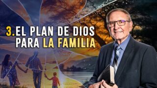 3. El plan original — La familia | Serie: Cambiaron la verdad por la mentira | Pr. Esteban Bohr