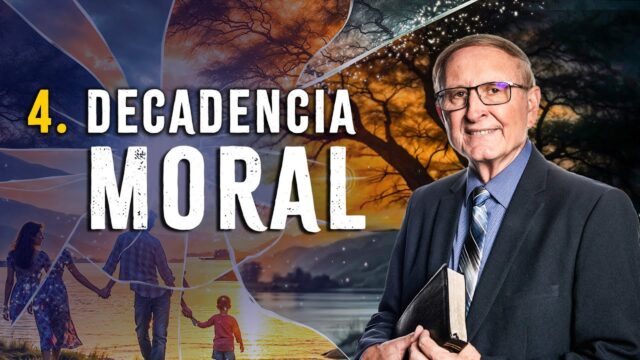 4. La decadencia moral | Serie: Cambiaron la verdad por la mentira | Pr. Esteban Bohr