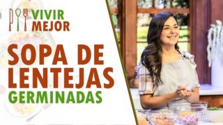 SOPA DE LENTEJAS GERMINADAS & ENSALADA CROCANTE | Vivir Mejor | Estefanía Salazar